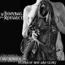 The Bodybag Romance : Gincrusher: Hymns Of Shit And Glory